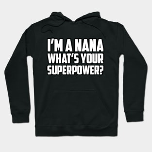 I'm a Nana What's Your Superpower White Hoodie